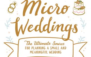 The Everything Guide to Micro Weddings: The Ultimate Source for Planning a Small and Meaningful Wedding